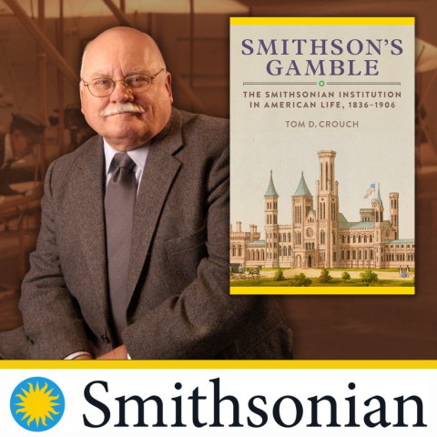 Smithsonian’s Gamble: The Incredible History Behind the World’s Largest Museum with Smithsonian Curator Emeritus Tom Crouch